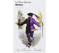 Classique Hachette - Le Père Goriot, Honoré de Balzac