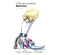 Classique Hachette - L'Île des esclaves, Marivaux Texte intégral - Pierre de Marivaux - Hachette Education - Poche - Scolaire / Universitaire