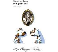 Classique Hachette - Pierre et Jean, Maupassant Guy De Maupassant (Auteur), Anne-Marie Cléret (Auteur), Brigitte Réauté (Auteur)