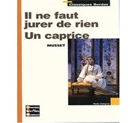 Classiques Bordas - Il ne faut jurer de rien - Un caprice - Musset