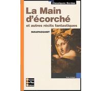 Classiques Bordas - La Main d'écorché et autres récits fantastiques - Maupassant