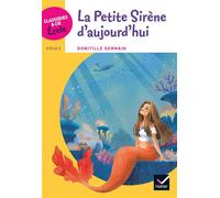 Classiques & Cie Ecole Cycle 2 - La petite sirène d'aujourd'hui - Domitille Germain - Hatier - broché - Scolaire / Universitaire
