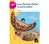 Classiques & Cie Ecole Cycle 3 - Icare, Narcisse, Daphné et autres mythes Hélène Potelet (Auteur), Michelle Busseron-Coupel (Auteur), Cécile Chicault (Illustration)