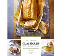 Classiques d'hier & d'aujourd'hui: Recettes gourmandes testées à la maison