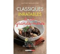 Classiques inratables de nos grands-mères: 100 recettes gourmandes au bon goût de votre enfance
