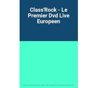 Class'Rock - Le Premier Dvd Live Europeen