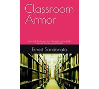 Classroom Armor: Essential Strategies for Navigating the High School Teaching Battlefield