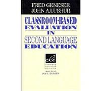Classroom-Based Evaluation in Second Language Education, Cambridge Language Education Fred Genesee, John A. Upshur (Auteur)