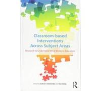 Classroom-based Interventions Across Subject Areas: Research to Understand What Works in Education - [Version Originale] Inconnu (Auteur)