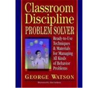 Classroom Discipline Problem Solver: Ready-To-Use Techniques & Materials for Managing All Kinds of Behavior Problems Watson, George, Watson, Ronald Ed. (Auteur)