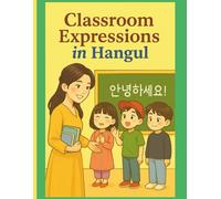 Classroom Expressions in Hangul: Multilingual Classroom Scenes for Korean Language Learners