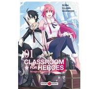 Classroom for heroes - vol. 01 Shin Araki (Auteur), Koara Kishida (Dessinateur)