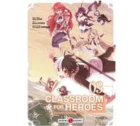 Classroom for heroes - vol. 03 Shin Araki (Auteur), Koara Kishida (Dessinateur)