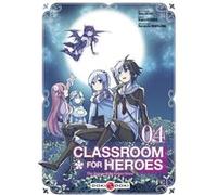 Classroom for heroes - vol. 04 Shin Araki (Auteur), Koara Kishida (Dessinateur)
