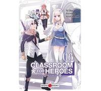 Classroom for heroes - vol. 06 Shin Araki (Auteur), Koara Kishida (Dessinateur)