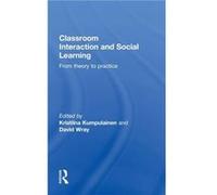 Classroom Interactions and Social Learning by Kristiina Kumpulainen Kumpulainen, Kristiina, Kumpulainen, K., Kumpulainen Kri (Auteur)