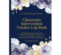 Classroom Intervention Tracker Log Book: A Professional Documentatoin Workbok for Student Interventions, RTI/MTSS Support, Progress Monitoring, and Follow-Up Planning