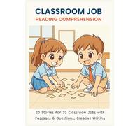 Classroom Job Reading Comprehension workbook: 20 Stories for 20 Classroom Jobs with Passages, Questions & Creative Writing for Grades 2-4