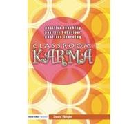 Classroom Karma: Positive Teaching, Positive Behaviour, Positive Learning: Creating Positive Learning Environments in Primary Schools Wright, David (Auteur)