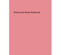 Classroom Notes Notebook: Convenient Reference Guide for Effective Learning and Review