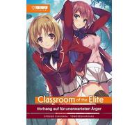 Classroom of the Elite Light Novel 02: Vorhang auf für unerwarteten Ärger