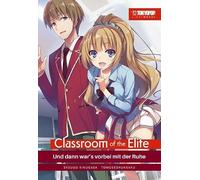 Classroom of the Elite Light Novel 04: Und dann war's vorbei mit der Ruhe