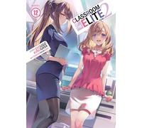 Classroom of the Elite: Year 2 (Light Novel) Vol. 12