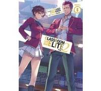 Classroom of the Elite Year 2 Light Novel Vol. 6 by Syougo Kinugasa Syougo Kinugasa (Auteur)