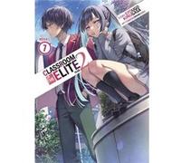 Classroom of the Elite Year 2 Light Novel Vol. 7 by Syougo Kinugasa Syougo Kinugasa (Auteur)