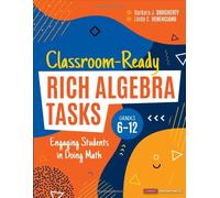 Classroom-Ready Rich Algebra Tasks, Grades 6-12
