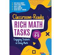 Classroom-Ready Rich Math Tasks, Grades 4-5: Engaging Students in Doing Math