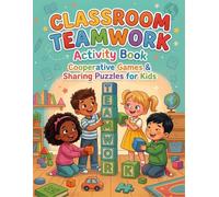 Classroom Teamwork Activity Book: Cooperative Games and Sharing Puzzles for Kids