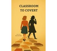 Classroom to Covert: Tales of a Teenage Girl Spy