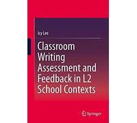 Classroom Writing Assessment And Feedback In L2 School Contexts