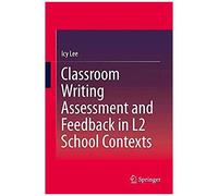 Classroom Writing Assessment And Feedback In L2 School Contexts
