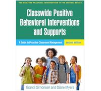 Classwide Positive Behavioral Interventions and Supports: A Guide to Proactive Classroom Management