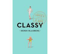 Classy: Exceptional Advice for the Extremely Modern Lady