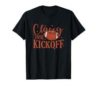 Classy Jusqu'au Coup d'envoi du Football américain T-Shirt
