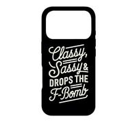 Classy Sassy & Drops The F-Bomb Funny Bold Statement Lover Coque pour iPhone 17 Pro