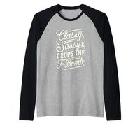 Classy Sassy & Drops The F-Bomb Funny Bold Statement Lover Manche Raglan