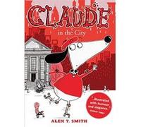 Claude 01 in the City Alex T. Smith Alex T Smith (Auteur)