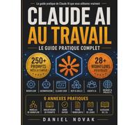 CLAUDE AI AU TRAVAIL: LE GUIDE PRATIQUE COMPLET