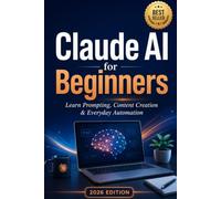 Claude AI for Beginners: Learn Prompting, Content Creation & Everyday Automation