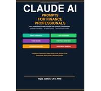 Claude AI for Finance Professionals: 120+ Institutional grade Prompts for Financial Analysis, Valuation & Investment Research with model and Sample Outputs. Finance Plugins Included