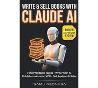 Claude AI For Nonfiction Writers: Find Profitable Topics, Use AI Writing Prompts, Publish on Amazon KDP, Get Reviews And Sales