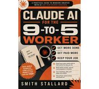 Claude AI for the 9-to-5 Worker: More Done, Get Paid More, Keep Your Job