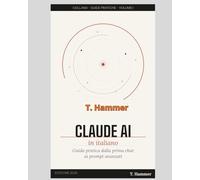 CLAUDE AI IN ITALIANO: Guida pratica dalla prima chat ai prompt avanzati