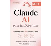 Claude AI pour les Débutants [5 en 1] : Édition 2026: Guide illustré, pas à pas et sans prérequis. Sans coder, vous construirez vous-même 5 projets : CV, budget, site web, quiz, routine automatisée.