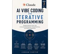 Claude AI Vibe Coding and Iterative Programming: Building Software Faster with AI-Assisted Development, Prompt Workflows