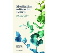 Claude AnShin Thom Meditation mitten im Leben: 108 Lehren auf dem Zen-W (Relié)